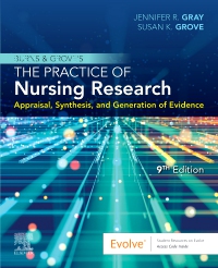 Burns and grove's the practice of nursing research : appraisal, synthesis, and generation of evidence