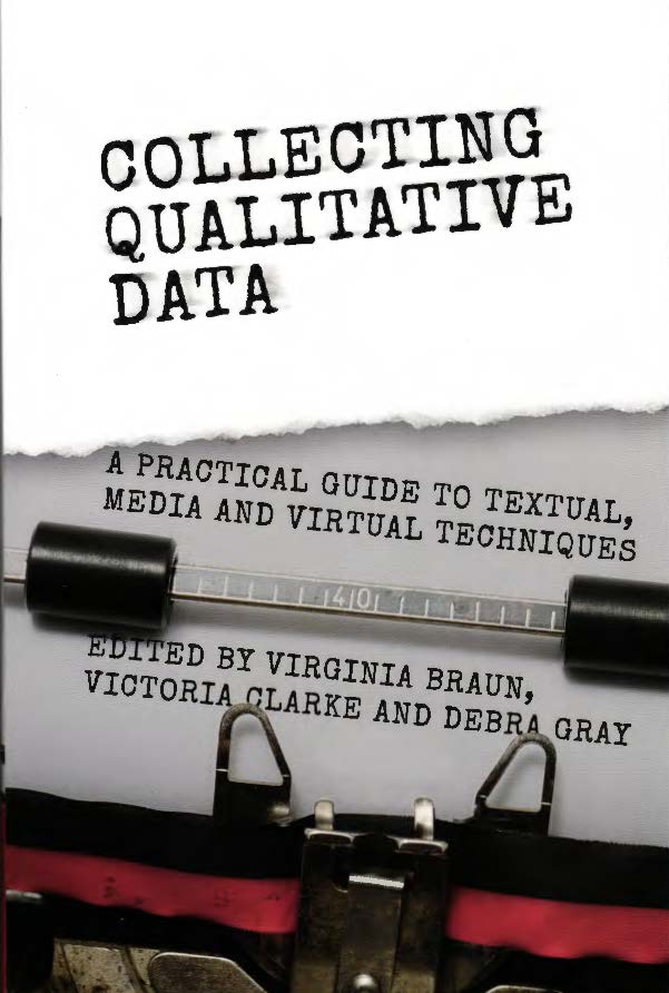 Collecting qualitative data : a practical guide to textual, media and virtual techniques