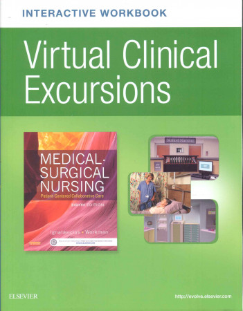 Interactive workbook virtual clinical excursions for ignatavicius and workman : medical - surgical nursing : patient - centered collaborative care