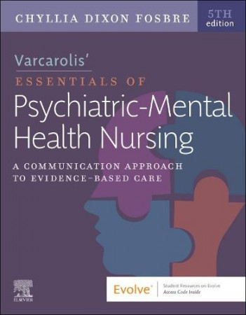 Varcarolis' essentials of psychiatric-mental health nursing : a communication approach to evidence-based care
